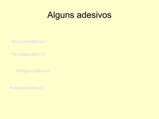 Alguns adesivos Portugues2\adesivo2 Portugues2\adesivo3 Portugues2\adesivo4 Portugues2\adesivo1 