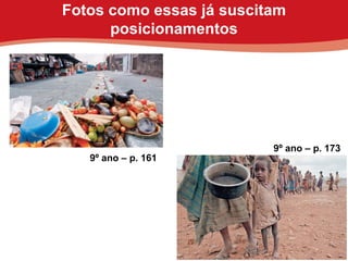 9º ano – p. 161 9º ano – p. 173 Fotos como essas já suscitam posicionamentos 