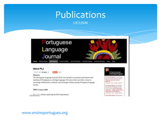 Pointers on Portuguese. ADFL Bulletin, 2012
O português do Brasil nos Estados Unidos dos anos de
1940. Hispania, 2013
Port...