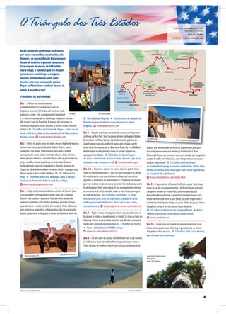 “Basta ir às lojas, mãe...” Foto: Breann Liebermann
Dunas de areia em Death Valley Foto: Visit California
C A L I F O R N I A
A R I Z O N A
N E VA D A
M E X I C O
5/6LOS
ANGELES
(Start)
SAN DIEGO
BARSTOW
LAS VEGAS
KINGMAN
PHOENIX
BLYTHE
PALM DESERT
Emerald Desert
RV Resort
Scottsdale
and Eagleview
RV Resort
Mather
Campground
Campland Resort
Pacific Ocean
Death
Valley NP
Mojave
National
Preserve
Joshua Tree
NP
Grand Canyon NP
LasVegas Foto:VisitLasVegas
M E X I C O
Der Hoover Dam Foto: Las Vegas Nesw Bureau/LVCVA
Vá da Califórnia ao Nevada ao Arizona,
por entre maravilhas construídas pelo
Homem e as maravilhas da Natureza que
fazem da América o que ela representa.
Essa viagem de menos de 500 milhas
não é longa, e sabemos que irá desejar
permanecer mais tempo em alguns
lugares. Também pode optar pela
mesma rota mas começando em Las
Vegas ou Phoenix ou conduzir de uma à
outra. A escolha é sua!
ITINERÁRIO DE MOTORHOME
Dia 1 > Retire seu motorhome no
estabelecimento da Cruise America em Los
Angelas e percorra 132 milhas até Barstow, onde
irá passar a noite. Este acampamento é agradável
e se situa em uma pequena cidade que viu passar outrora o
Old SpanishTrail e a Route 66. A maioria dos visitantes se
encontram aqui para visitas aos seus 2 Outlets e suas centenas
de lojas. ✪ 130 milhas até Barstow ★ Pegue o ônibus circular
desde o KOA até à cidade mineira abandonada de Calico, onde se
minava a prata. www.barstowcalicokoa.com
Dia 2 >Você irá partir, uma vez mais, em um trajeto de mais ou
menos duas horas, passando pelo Mojave Desert, que o
conduzirá a LasVegas. Selecionamos para você o melhor
acampamento nessa cidade divertida e louca, cheia de luzes
néon, pessoas famosas e cassinos! Passe o dia se passeando na
strip e escolha o show que deseja ver esta noite. Existem
habitualmente ingressos disponíveis e diversas atuações do
Cirque du Soleil se desenrolam em vários hotéis - qualquer uma
dessas opções é uma escolha fabulosa. ✪ 140 milhas até Las
Vegas ★ Visite NewYork, Paris, Mandalay, Luxor, a Barbary
Coast ou o Sahara; estão todos na Strip de LasVegas.
www.oasislasvegasrvresort.com
Dia 3 >Hoje você entrará no Arizona através da Hoover Dam.
Essa barragem artificial oferece muito para ver e explorar.
Hoover Dam conduz o poderoso Colorado River através de
turbinas a oitenta e cinco milhas por hora, gerando energia
para abastecer a maior parte de três estados.Visite o Museu e
veja como essa engenhosa e dispendiosa obra foi construída.
Depois parta rumo a Kingman, o acesso da histórica Route 66.
✪ 120 milhas até Kingman ★ Visite o centro de visitantes da
Powerhouse para receber um mapa do passeio a pé em
Kingman. www.blakeranchrv.com
Dia4>AseçãomaislongadaRoute66começaemKingmane
continuaatéAshFork.VocêirápassaratravésdaHualapaiIndian
ReservationemPeachSpringsetentadoramentepróximado
GrandCanyonmasnãopoderáteracessoporestradaapartir
desselocal!Noentanto,vaisedivertirnaRoute66,eemWilliams
deveráseguirnadireçãonorterumoaoGrandCanyoneao
acampamentoMather. ✪ 150 milhas até Grand Canyon
★ Visite a extremidade do Grand Canyon durante o pôr do sol
e, uma vez mais, ao nascer to sol. www.recreation.gov
Dia 5/6 > Durante a viagem de pouco mais de quatro horas
rumo ao sul na Interstate 17, você irá ver a paisagem se alterar
do viço do norte, com seus pinheiros e faias, até aos cactos
gigantes e artemísias do deserto do sul. O trajeto é fascinante
por esse motivo. Ao atravessar a Coconino Forest, Sedona será o
local ideal para fazer uma pausa. O seu acampamento se situa
no extremo leste de Scottsdale, onde as Four Peaks emergem
do solo do deserto. ✪ 270 milhas até Phoenix ★ Visite
Montezuma Castle, uma das habitações gravadas na rocha
melhor preservadas da América. Possui cinco pisos e vinte
compartimentos. www.eagleviewrvresort.com/index.htm
Dia 7 > Blythe não se envergonha de ser uma parada entre o
local que já visitou e aquele aonde se digire. Se situa ao lado do
Colorado River e é uma cidade turística e acolhedora que toma
muito bem conta de seus visitantes. ✪ 170 milhas até Blythe
★ Visite o Cibola NationalWildlife Refuge.
www.koa.com/where/ca/05451/
Dia 8 > Dê um salto no JoshuaTree National Park e até mesmo
na Salton Sea State Recreation Area enquanto segue rumo a
Palm Springs, ou melhor, Palm Desert na sua vizinhança. Esse
trajeto, que se desenrola no deserto, é porém um percurso
bastante interessante com destino a Frank Sinatra Drive.
O Emerald Desert ele mesmo é um resort e inclui um magnífico
campo de golfe com 9 buracos, caso deseje relaxar um pouco
durante umas horas! ✪ 155 milhas até Palm Desert
★ Explore Palm Springs e encontre celebridades. Muitos delas
estrelas de cinema ou da música que vivem nesse lugar devido
ao seu afável clima de deserto.
www.emeralddesert.com/index.html
Dia 9 > E agora vá ver o Oceano Pacífico e a praia. Pode seguir
rumo ao sul até seu acampamento e desfrutar de um percurso
campestre através de Pinion Flats, a extremidade da San
Bernardino National Forest e através da Cleveland Forest para
entrar na Interstate rumo a San Diego. Ou pode seguir todo o
caminho na Interstate e chegar na praia dentro de poucas horas.
Campland na Bay é um dos nossos locais favoritos.
✪ 135 milhas na Interstate até Campland Resort ★ Visite o
Palomar Observatory, conhecido no mundo inteiro.
www.campland.com
Dia 10 > Conte com um trajeto de aproximadamente duas
horas até chegar à Cruise America, especialmente se estiver
dirigindo na hora do rush. ✪ 110 milhas até à Cruise America,
para entregar seu motorhome.
8
O Triângulo dos Três Estados A PARTIR DE > LOS ANGELES, PHOENIX,
SAN DIEGO ou LAS VEGAS
DURAÇÃO > 10 DIAS
DISTÂNCIA > 1,380 MILHAS (2,221 KM)
Agua Caliente Indian Canyon,
Palm Springs
Fotos: Visit California
 