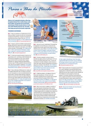 9
A PARTIR DE > MIAMI SOUTH,
MIAMI NORTH ou ORLANDO
DURAÇÃO > 10 DIAS
DISTÂNCIA > 1,105 MILHAS (1,778 KM)
G E O R G I A
S O U T H
C A R O L I N A
F L O R I D A
A L A B A M AM I S S I S S I P P I
L O U I S I A N A
Gulf of Mexico
Florida Keys
Atlantic Ocean
Ocean Walk
RV Resort
Dania Beach
Cape
Canaveral
Palm Beach
Juno Beach
Everglades
SANIBEL
Periwinkle Park
& Campground
John Pennekamp
Coral Reef State Park
Grassy Key RV Park
Flamingo Campground
Boyd’s Key West
Campground
Fort DeSota
Country Park
Fort Wilderness
Campground
ATLANTA
MIAMI (Start)
ORLANDO
Fort DeSoto Country Park Foto: Visit Florida
Kennedy Space Centre Foto: Kennedy Space Centre
Airboat ride, Everglades Foto: Visit Florida
The shelling beaches at Captiva Island Foto: Visit Florida
Miami ou Fort Lauderdale incluindo as Ilhas Keys,
Everglades National Park, Sanibel, Disney e mais…
Nesse trajeto, nós queremos que você descubra
muito do que a Flórida tem para oferecer. Se não
quer visitar Orlando porque já o fez, terá ainda
mais tempo para passar passeando e explorando
ITINERÁRIO DE MOTORHOME
Dia 1 > Retire seu motorhome no estabelecimento da Cruise
America em Miami. A sua base esta noite será o recentemente
renovado Grassy Key RV Park, a vai querer ter reservado com
antecedência para obter um lugar à beira-mar. ✪ 90-100
milhas até Grassy Key, Flórida Keys ★ Visite o Dolphin Research
Center em Grassy Key. http://www.grassykeyrvpark.com/
Dia 2 > Atravesse a ponte de sete milhas no trajeto através de
Marathon, Big Pine Key e muitas mais com destino a KeyWest.
O Boyd’s KeyWest Campground se situa apenas a cinco milhas do
extremo sul da ilhas e é um local idílico. ✪ 55 milhas até Key
West ★ Visite os pubs favoritos de Hemingway, o Captain
Tony’s e Smoky Joe’s, e não deixe de apreciar o pôr do sol de
Mallory Pie. www.boydscampground.com
Dia 3 > Só existe uma estrada de entrada e de saída, por isso
siga de volta ao norte, com destino ao John Pennekamp Coral
Reef State Park. Inaugurado em 1963, este foi o primeiro
parque submarino aberto nos Estados Unidos. O parque,
combinado com o adjacente Flórida Keys National Marine
Sanctuary, ocupa 178 milhas quadradas náuticas de recifes de
coral, camas de ervas marinhas e manguezais. ✪ 100 milhas
até Pennekamp National Park ★ Visite ambos o Coral Reef e o
National Marine Sanctuary. http://pennekamppark.com/
Dia 4 > Deixe as ilhas Keys da Flórida para trás e conduza até
ao Everglades National Park. Não é um pântano como dizem,
mas sim, tecnicamente, um vasto rio correndo lentamente em
direção sudeste. O bastante popular Flamingo Campground
deverá ser reservado on-line, através do website do National
Park Service que contém também imensa informação e fotos
desse maravilhoso local. ✪ 75 milhas até Everglades National
Park ★ Visite o Everglades National Park: no seu veículo mas
também a pé ou por meio aquático.
http://www.nps.gov/ever/index.htm
Dia 5 > Hoje você irá rumo a Sanibel Island. O Periwinkle Park
& Campground é um local ótimo para os amantes das aves.
Aí poderá observar muitas espécies de aves exóticas ou locais,
incluindo tucanos, araras e lêmures. ✪ 230 milhas até Sanibel
via Route 41através de Everglades e da Big Cypress National
Reserve ★ Visite as praias repletas de conchas de Captiva Island
e, para passar um fim de dia perfeito, vá ao pubThe Mucky
Duck. www.sanibelcamping.com
Dia 6 > De volta ao continente e, para que o trajeto se
desenrole mais rápido, vale bem ir nas Interstates 72/275 com
destino ao Fort DeSoto Country Park. Os seus 1.136 acres são
constituídos de cinco ilhas interligadas e muitos dos locais se
situam sobre a água. Pode pescar gratuitamente nos dois pier e
alugar barcos e bicicletas. É bem divertido. ✪ 145 milhas até
Fort DeSoto Park ★ Visite - nenhum lugar! A DeSoto ganhou a
prêmio da Melhor Praia da América duas vezes nos cinco
últimos anos, por isso fique por aí e desfrute.
www.pinellascounty.org/park/camping.htm#fortd
Dia 7 > OWalt DisneyWorld e o FortWilderness Resort da
Disney estão chamando por si. Por favor reserve com
antecedência, decidindo antes de vir quantas noites vai querer
passar aqui a desfrutar dos parques temáticos Disney.
✪ 100 milhas até Disney’s FortWilderness ★ Visite todos os
locais Disney e todas as outras atrações da área de Orlando,
incluindo os Universal Studios. www.disneyworld.disney.
go.com/resorts/campsites-at-fort-wilderness-resort
Dia8>Dirija-serumoaolesteeaoAtlântico,comdestinoao
famosoCapeCanaveraleaoKennedySpaceCenter,asedede
lançamentodaNASA.Aquipoderávisitarasáreasdelançamento,
verfoguetesgigantes,treinarnossimuladoresdevooespacialever
aluabemdepertocomasapresentaçõesiMax.Setiversorte,
talvezatépossaconhecerumastronautaveterano.Diz-sequea
melhormaneiradedesfrutardaFlóridaévisitandoThePalm
BeacheseBocaRato,porissopartarumoaosul,comdestinoàárea
deslumbrantedeJunoBeach. ✪ 160 milhas até Juno Beach
★ Visite e explore o Kennedy Space Center.Visite ainda o
Loggerhead Marinelife Centre durante a época de nidificação
das tartarugas marinhas (de maio a agosto). Pode ir em uma
visita guiada para ver as tartarugas bem de perto.
www.junooceanwalkrvresort.com
Dia 9 > Dirija de manhã rumo a um pequeno recanto de luxo e
viva a vida de celebridade se passeando peloWorth Avenue
shopping district em Palm Beach, também conhecido como o
’Rodeo Drive do Leste’.Veja as mansões de sonho, incluindo a de
Henry Flagler que é uma das atrações com vistas mais
populares. O seu destino é NorthCoast, local de preferência
entre os viajantes de motorhome e de barco há cinquenta anos.
As areias da Dania Beach se situam a apenas minutos desse
local. ✪ 105 milhas até Dania Beach ★ Visite o shopping na
Worth Avenue de Palm Beach, conhecido no mundo inteiro, e
desfrute de uma última noite de divertimento em Fort
Lauderdale. www.northcoastpark.com/index.html
Dia 10 > Basta percorrer 40 milhas até à Cruise America de
Miami para entregar seu motorhome.
Praias e Ilhas da Flórida
 