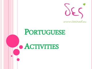PORTUGUESE
ACTIVITIES
 