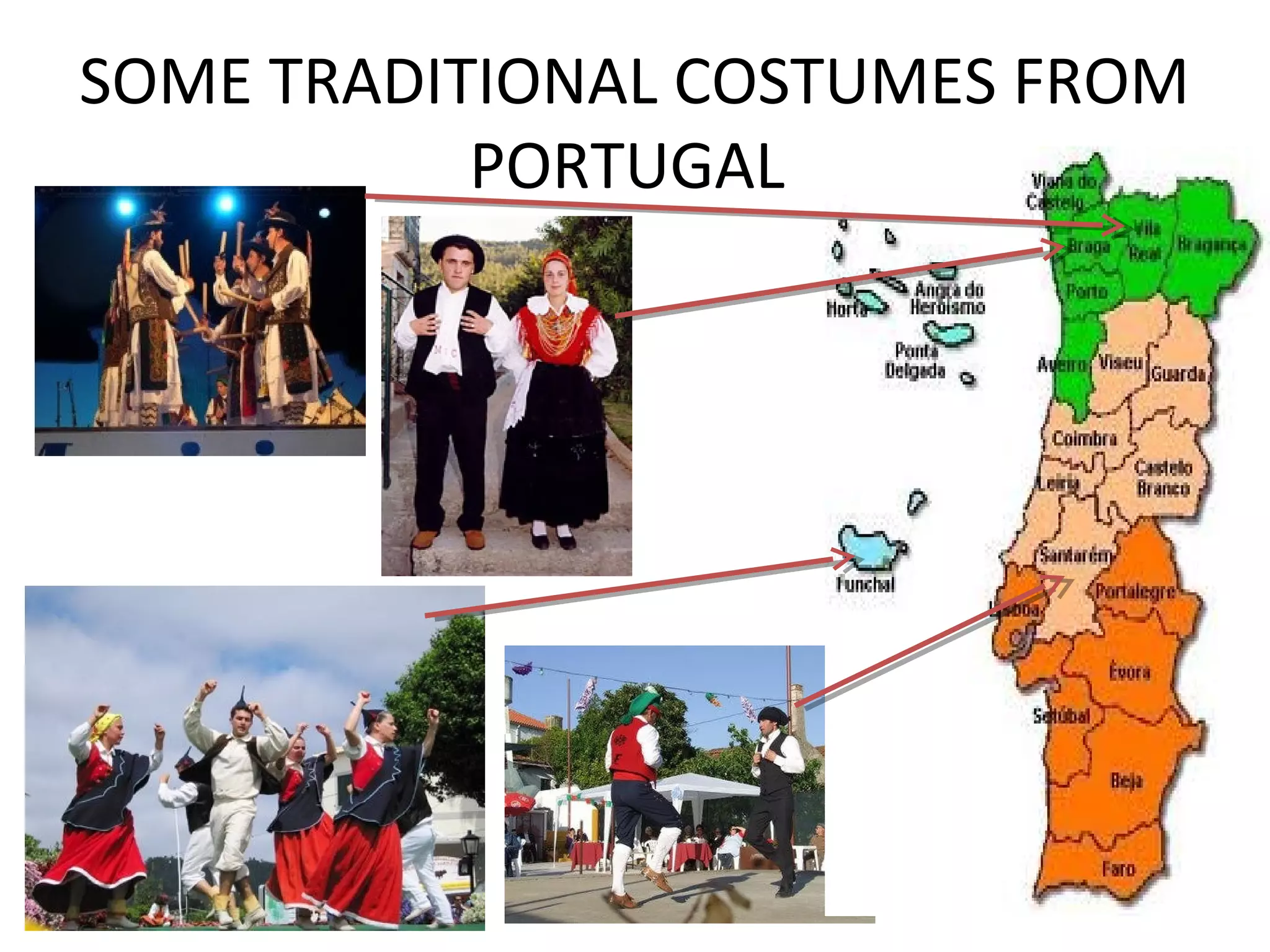 SOME TRADITIONAL COSTUMES FROM
PORTUGAL