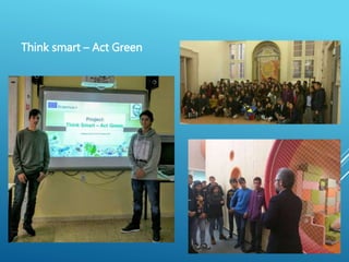 Think smart – Act Green
 
