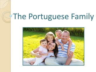 The Portuguese Family
 