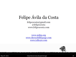 May 13th, 2013 Felipe Ávila da Costa @ Ignite Portugal 20
 