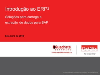 Setembro de 2010 Introdução ao ERP2Soluções para carrega eextraçãode dados para SAP 