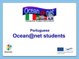 1
Portuguese
Ocean@net students
 