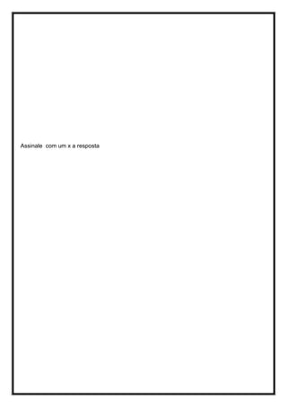 Assinale com um x a resposta
 