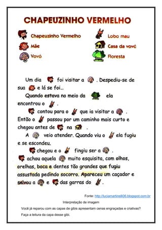 Fonte: http://luciamartinelli06.blogspot.com.br
Interpretação de imagem
Você já reparou com as capas de gibis apresentam cenas engraçadas e criativas?
Faça a leitura da capa desse gibi.
 