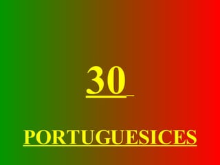 30   PORTUGUESICES 