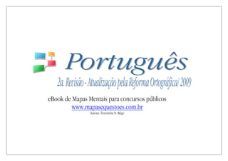 eBook de Mapas Mentais para concursos públicos
www.mapasequestoes.com.br
Autora: Terezinha N. Rêgo
 