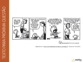 TEXTOPARAPRÓXIMAQUESTÃO
Disponível em: <http://sustentabilizando.wordpress.com/page/2/>. Acesso em: 10/3/2014.
 