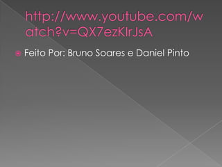  Feito Por: Bruno Soares e Daniel Pinto
 