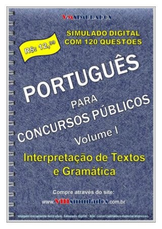 VMSIMULADOS.COM.BR

PORTUGUÊS PARA CONCURSOS PÚBLICOS - VOLUME I

www.vmsimulados.com.br

1

 