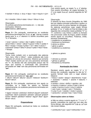 B)observe que algumas palavras têm acento gráfico e outras não. Qual regra  poderíamos escrever 