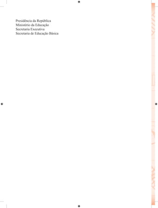 Presidência da República
Ministério da Educação
Secretaria Executiva
Secretaria de Educação Básica
 