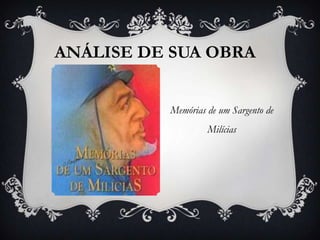 ANÁLISE DE SUA OBRA
Memórias de um Sargento de
Milícias
 
