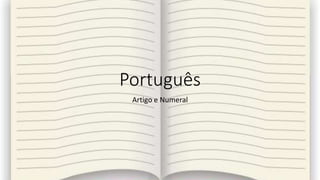 Português
Artigo e Numeral
 