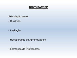 NOVO SARESPArticulação entre: Currículo