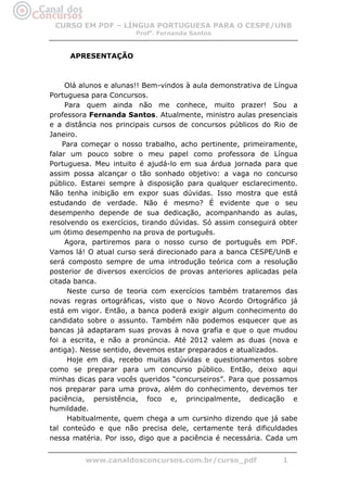 CURSO EM PDF – LÍNGUA PORTUGUESA PARA O CESPE/UNB
                       Profa. Fernanda Santos


     APRESENTAÇÃO



   ...