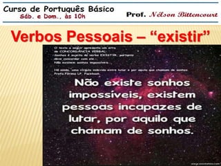 Verbos Pessoais – “existir” 
 
