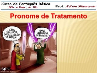 Pronome de Tratamento 
 
