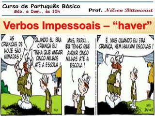 Verbos Impessoais – “haver” 
 