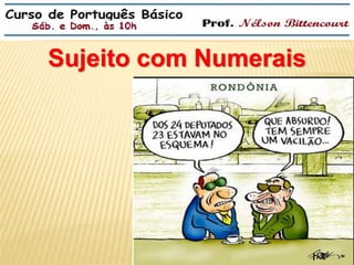 Sujeito com Numerais 
 