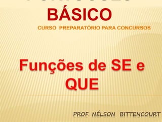 PORTUGUÊS 
BÁSICO 
PROF. NÉLSON BITTENCOURT 
 