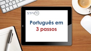 Português em
3 passos
 