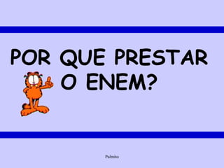 POR QUE PRESTAR O ENEM? 