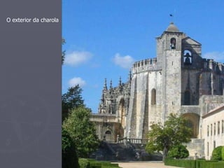 O exterior da charola 