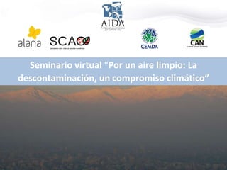 Seminario virtual “Por un aire limpio: La
descontaminación, un compromiso climático”
 