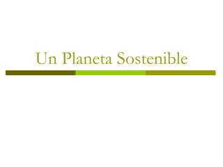 Un Planeta Sostenible 