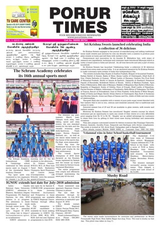 PORUR
TIMESYOUR NEIGHBOURHOOD NEWSPAPER
www.porurtimes.com
VOL. 5, ISSUE.12 Cell No. 96000 95724 Special Issue Published on August 12 - August 18, 2018 Rs.3
Sri Krishna Sweets engaged in the pursuit of manufacturing and selling traditional
home made sweets and savories for over six decades with a mission to produce pure
ghee sweets at home and sell them with mother’s love.
Perseverance and innovation by its founder N. Mahadeva Iyer, with years of
research into ingredients, technique and consumer taste introduced Mysurpa which is
today a brand name in India and abroad. An all time favourite and also a part of every
household.
Sri Krishna Sweets has launched ‘Celebrating India’ a collection of 36 delicious
sweets from every state across India. It is an exclusive initiative by Sri Krishna Sweets
to make customers taste sweets of India this Independence Day.
The sweets includes Kaju Koyalu of Andhra Pradesh, Khapse of Arunachal Pradesh,
Badam Kathili of Assam, Kajha of Bihar, Besan Laddu of Chattisgarh, Dhall Burfi of
Goa, Chatta Badusha of Gujarat, Wheat Laddu of Haryana, Cashew Dry Fruit Burfi
of Himachal Pradesh, Shufta of Jammu & Kashmir, Gajagulla of Jharkand, Pistasone
Papadi of Karnataka, Kozhikode Halwa of Kerala, Halwa of Madhya Pradesh, Agra
Peda of Maharastra, Milk cake of Manipur, Bekklin of Megalaya, Kaju Kathli of Mizoram,
Koapitha of Nagaland, Sosha of Odisha, Pinni of Punjab, Dhall Laddu of Rajasthan,
Parwel Sweets of Sikkim, Adhirasam of Tamilnadu, Bella Mittai of Telangana, Tel Pitha
of Tripura, Biscuit of Uttarakhand, Goja of Uttar Pradesh, Golla Kacha of West Bengal,
Dokla of Dadra and Nagar Haveli, Sohan Halwa of Chattisgarh, Kaju Burfi of Andaman
and Nicobar Islands, Jowar and Bajra of Daman and Diu, Jelebi of Delhi and also sweet
of Lakshwadeep.
Karupatti Katli also available with a variety of pure palm sugar sweet blended with
fine cashew that is rich in iron, calcium and essential minerals that is traditional and
unique in taste.
Assorted sweets box of 20 and 36 are available in ghee sweets, milk sweets and
cashew sweets.
Moreover Sri Krishna Sweets has introduced ‘Singles’ sweets concept by which
customers get an opportunity to taste any sweet of their choice at a very affordable
price ranging from Rs 15 to Rs 50. ‘Singles’ are an added advantage for customers
to share their love by gifting to their loved ones during birthdays and memorable
occasions.
They also prepare customized sweets for festive occasions like Vinayaga Chaturthi,
Krishna Jayanthi, Ayudha Pooja, Deepavali and Karthigai with divine compliments.
The outlet is located at 156, Arcot Road, Vadapalani next to Kamala Theatre.
More details contact Mobile: 99400 92950 or Customer Care: 1800 102 2343.
Sri Krishna Sweets launched celebrating India
a collection of 36 delicious
Indira Gandhi
National Open University
(IGNOU)   admission to
Masters, Bachelors Degree
Programmes, PG Diploma/
Diploma, for July, 2018
session is in progress.
The admission to these 
programmes is made
through online mode.  The
last date is  extended 
upto  August 16 2018. 
The online link is https://
onlineadmission.ignou.
ac.in/admission/  
 IGNOU admission is
IGNOU extends last date for July-2018 admission
also open for its Special B.
COM/M.COM programmes
to those pursuing
Chartered Accountancy
and Prospectus to these
programme are available
at IGNOU Regional Centre,
Chennai through offline
mode.  
Fee exemption to
SC/ST candidates is
available for those seeking
admission to IGNOU- BA,
B.Com, BSW, BCA, BTS,
BLIS, and one year Diploma
programmes in July 2018.
Those interested may
approach Regional Centre,
Chennai in person.   
The last date for
admission through for 
offline mode  to July 2018
admission is extended upto 
August 16  2018. 
For details contact
IGNOU Regional
Centre,  Periyar Thidal, 84/1,
EVK Sampath Salai, Vepery,
Chennai – 600 007. 
Email-rcchennai@ignou.
ac.in   Phone : 044-2661
8438/ 2661 8039.
The Schram Academy,
International CBSE
& Cambridge school
celebrated its 16th annual
sports meet on August 7
at the Jawaharlal Nehru
stadium, Chennai.
The sport meet was
organized in two segments
for classes I to XII in the
The Schram Academy celebrates
its 16th annual sports meet
The thematic jog past,
majestic March past,
Olympic torch relay, oath
taking, sprint and relay
events, the non standard
events for the kids and the
visually stunning mass
drills-Spectrum, Triple
magic, Staves, Pyramid,
Kabbadi, etc., as well as
the dance items based on
the theme of the sports day,
Fly High were memorable.
Pritvi Raj from the
Rembrandt house won the
March past trophy for the
best performance.
The overall Sports
champions of 2018 were
declared as the Einstein
house captained by Sailesh
and the runner up trophy
was taken by Davinci house
captained Bhavishya.
The entire programme
was crisply and efficiently
stringed maintaining the
same pep till the end.
morning and for the KG
students in the afternoon.
Dr. Dobson Domnic,
M.B.B.S, M.D, (A Nine time
Tamil Nadu Badminton
Champion, Sport Physician)
and Lenora James,
(Correspondent, CSI
Schools) were the eminent
guests of honour.
The Basketball U-19
boys team of Velammal
Main school, Mogappair
Campus defeated M.C.T.M.
School in the finals with
a score of 79-60 in Sethu
Bhaskara Inter School
Basketball Tournament
held recently at Sethu
Bhaskara Matriculation
Higher Secondary School,
Pudur.
The winners emerged
successful among twenty
teams. They bagged a
trophy and cash award of
Rs.15,000.
Velammal wins in Inter School basketball tournament	
The recent rains made inconvenience for motorists and pedestrians on Mount
Poonamalle High Road, Near Sakthi Nagar bus stop, Porur. The road is slushy on that
day. This photo was taken on Aug 11.
Slushy Road
èì‹ð£® Ü‹ñ¡ «è£ML™ (èì‹ð£®
Ü‹ñ¡ ïè˜, õ÷êóõ£‚è‹)
Ý®ˆF¼Mö£ Ýèv† 12‰ «îF
è£¬ô 6 ñE‚° CøŠ¹ ÜH«ûè‹,
è£Š¹ è†´î™, è£¬ô 8 ñE‚°
èóè‹ ¹øŠð´î™, è£¬ô 11 ñE‚°
Ã›õ£˜ˆî™, ñ£¬ô 6 ñE‚° Ü‹ñ¡
F¼iF àô£, Ü¬ùõ¼‹ õ¼è.
ÿ ºˆ¶ñ£Kò‹ñ¡ «è£ML™ (õ¡Qò˜
ªî¼, «ð£Ï˜) 31‹ Ý‡´ Ý®ˆF¼Mö£.
Ýèv† 12‰ «îF ðè™ 12 ñE‚° Ã›
áŸÁî½‹, ñ£¬ô 6 ñE‚° b„ê†® iF
àô£, Þó¾ 9 ñE‚° Ü‹ñ¡ F¼iF
àô£ ï¬ìªðÁ‹. Ü¬ùõ¼‹ õ¼è.
èì‹ð£® Ü‹ñ¡
«è£ML™ Ý®ˆF¼Mö£
«ð£Ï˜ ÿ ºˆ¶ñ£Kò‹ñ¡
«è£ML™ 31‹ Ý‡´
Ý®ˆF¼Mö£
 