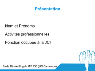 Présentation



 Nom et Prénoms

 Activités professionnelles

 Fonction occupée à la JCI




Emile Désiré Singeh, ITF 135 ...