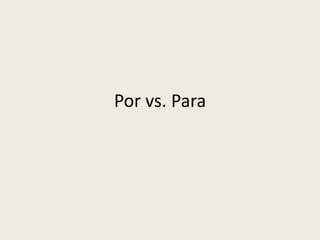 Por vs. Para
 