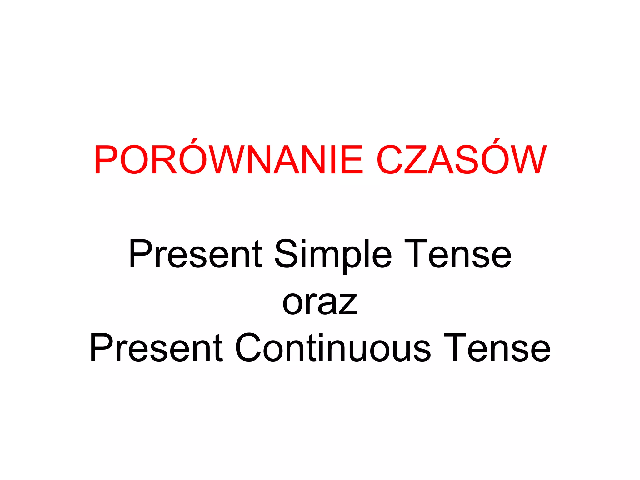 Porównanie czasów present simple present continuous | PPT