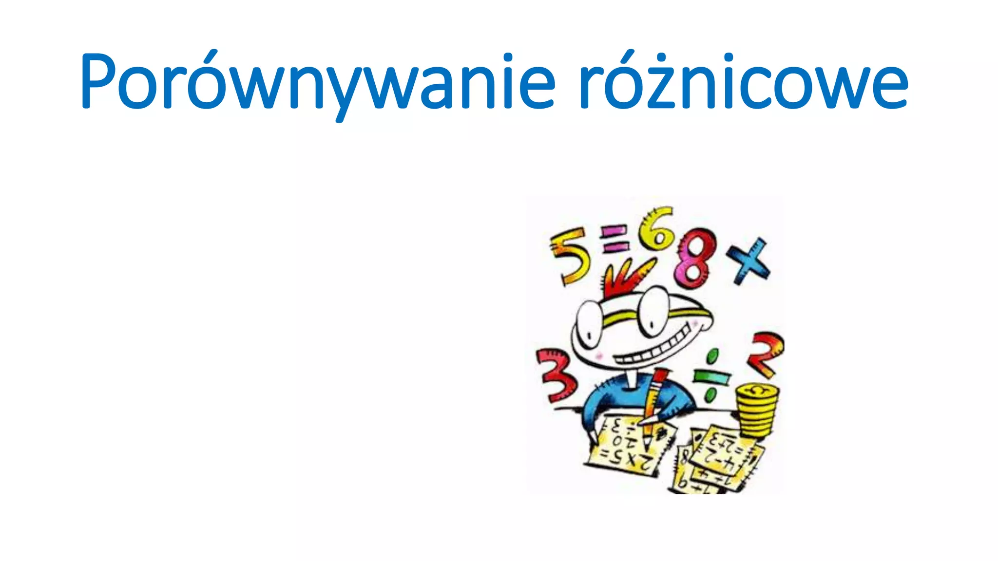Porównywanie różnicowe | PPT
