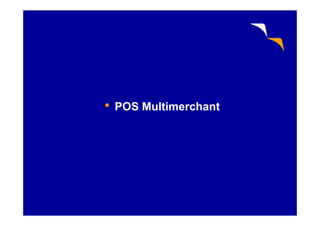 • POS Multimerchant•
 