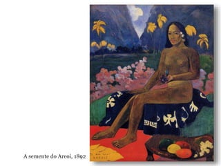 A semente do Areoi, 1892
 