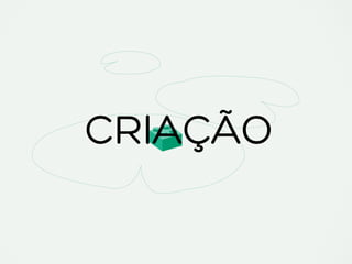 CRIAÇÃO
 