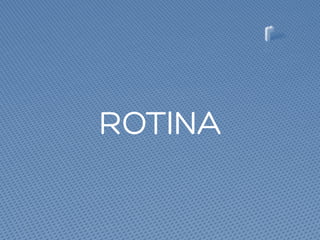 ROTINA
 