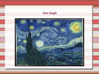 Van Gogh
 