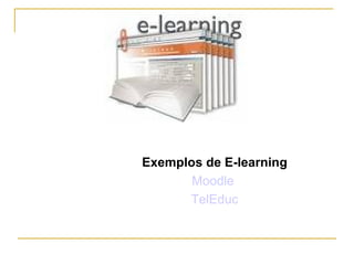 Exemplos de E-learning Moodle   TelEduc 