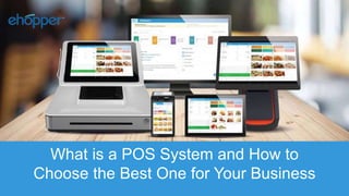 What is a POS System and How to
Choose the Best One for Your Business
 
