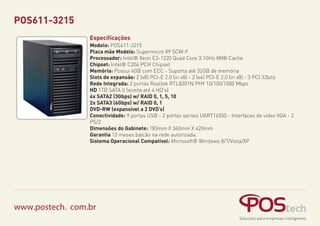 POS611-3215
Especifícações
Modelo: POS611-3215
Placa mãe Modelo: Supermicro X9 SCM-F
Processador: Intel® Xeon E3-1220 Quad Core 3.1GHz 8MB Cache
Chipset: Intel® C204 PCH Chipset
Memória: Possui 4GB com ECC - Suporta até 32GB de memória
Slots de expansão: 2 (x8) PCI-E 2.0 (in x8) - 2 (x4) PCI-E 2.0 (in x8) - 3 PCI 32bits
Rede Integrada: 2 portas Realtek RTL8201N PHY 10/100/1000 Mbps
HD 1TB SATA ll (aceita até 4 HD’s)
4x SATA2 (3Gbps) w/ RAID 0, 1, 5, 10
2x SATA3 (6Gbps) w/ RAID 0, 1
DVD-RW (expansível a 2 DVD’s)
Conectividade: 9 portas USB - 2 portas seriais UART16550 - Interfaces de vídeo VGA - 2
PS/2
Dimensões do Gabinete: 183mm X 360mm X 420mm
Garantia 12 meses balcão na rede autorizada.
Sistema Operacional Compatível: Microsoft® Windows 8/7/Vista/XP

www.postech. com.br

 