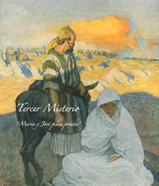 Tercer Misterio

“María y José piden posada”




                          10
 