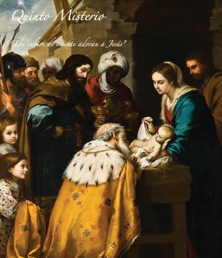 Quinto Misterio

“Los sabios de oriente adoran a Jesús”




                                16
 
